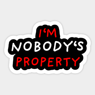 I'm Nobody's Property | Black Sticker